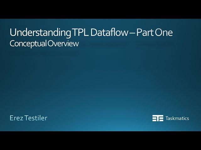 Understanding TPL Dataflow - Conceptual Overview