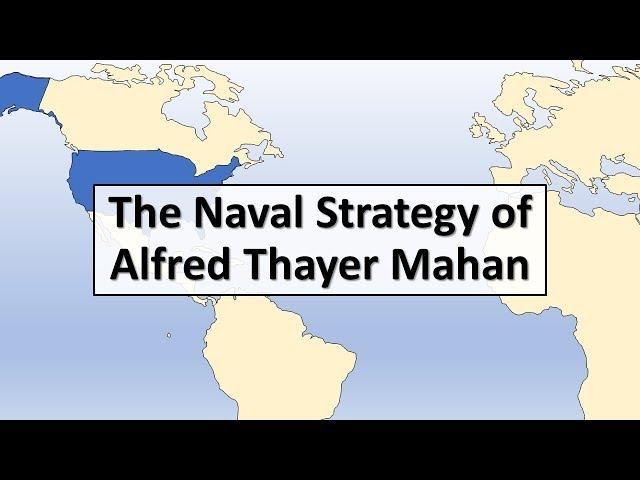 The Naval Strategy of Alfred Thayer Mahan