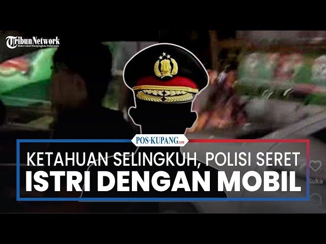 Panik Ketahuan Selingkuh, Oknum Polisi di Makassar Tega Seret Istri dengan Mobil