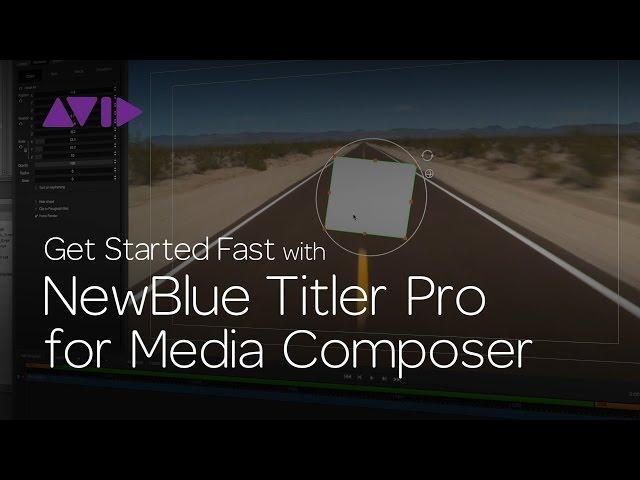 Get Started Fast with NewBlue Titler Pro for Media Composer | Episode 2