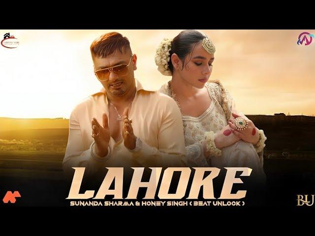 LAHORE - YO YO HONEY SINGH & SUNANDA SHARMA ( MUSIC VIDEO ) PROD. BEAT UNLOCK