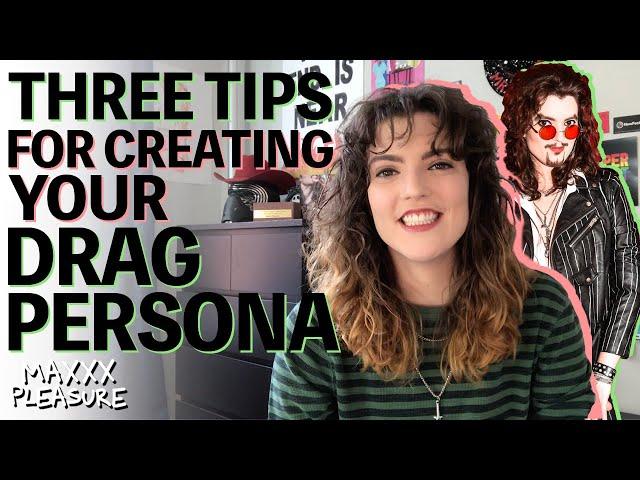 3 Tips for Creating Your Drag Persona