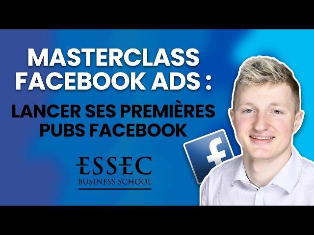 Masterclass Facebook Ads - Les leçons de 10 millions d'€ générés, Guide avancé