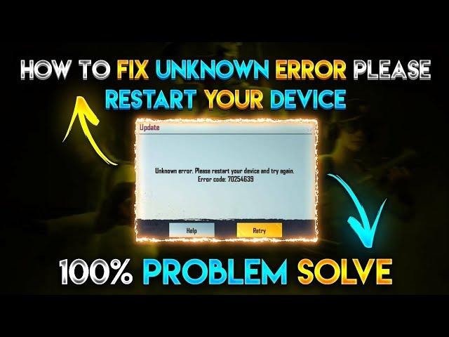 Pubg Unkown Error : Please Restart Your Device & Try Again Pbm Solve | Error Code : 70254639