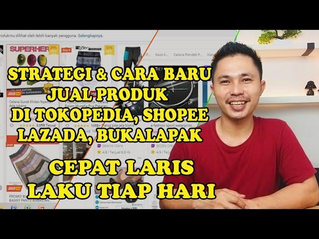 Cara Baru Jual Produk Langsung Laku Laris Di Tokopedia Shopee Lazada Bukalapak