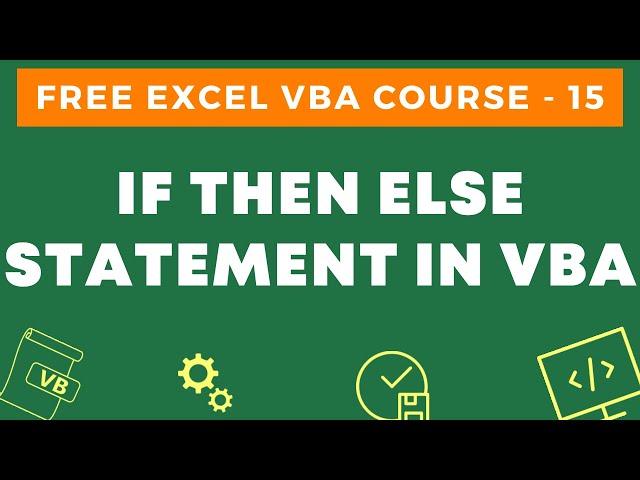 Free Excel VBA Course #15 - IF Then Else Statement in Excel VBA