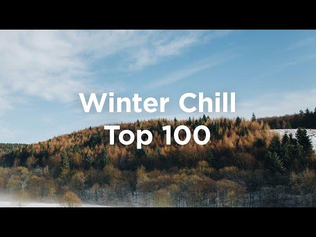 Top 100 Winter Chill ️ Chillout Tracks for Cozy Evenings