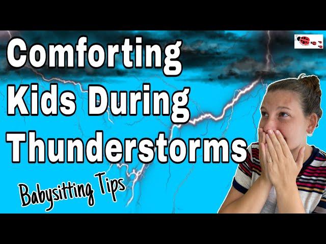Comforting Kids During A Thunderstorms-Babysitting Tips