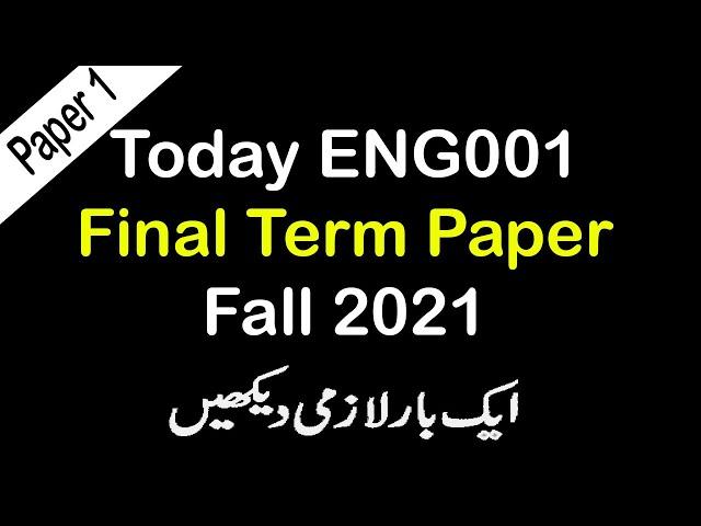 ENG001 Today Final Paper 2022 | ENG001 Today Latest Final Paper Fall 2021 | AM VU Helper