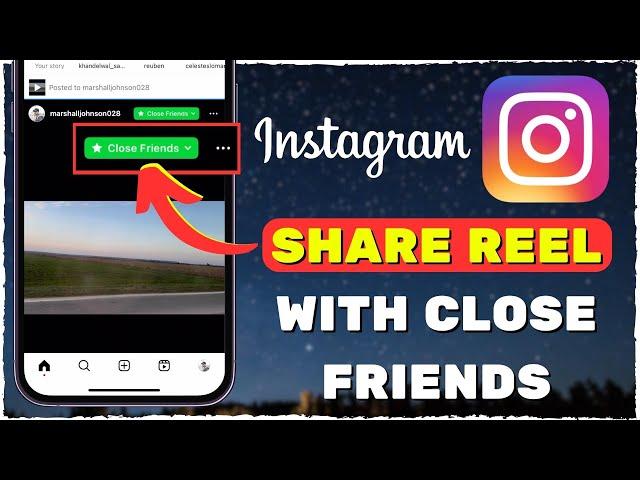 How to Share Instagram Reels With Close Friends NEW UPDATE 2024