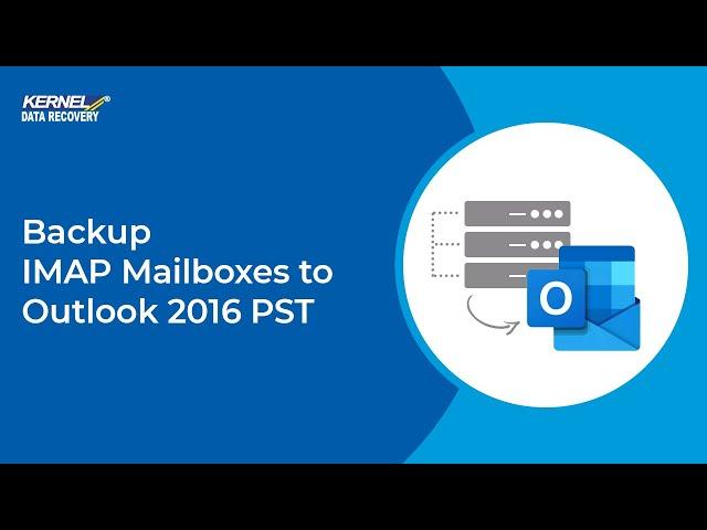 Backup IMAP Mailboxes to Outlook PST format