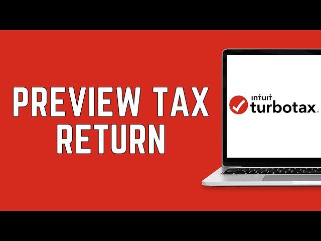 How Do I Preview My Tax Return Online On TurboTax? (2024)