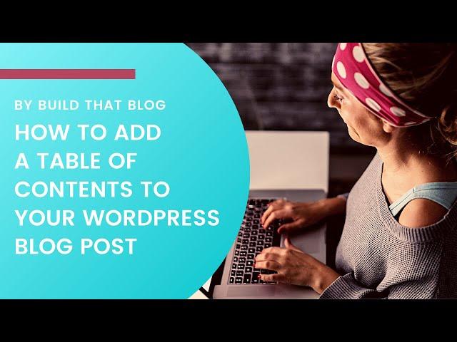 How to Add a Table of Contents to Your WordPress Blog Posts