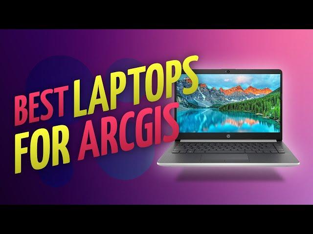 10 Best Laptops 2023 for ArcGIS, Data Science Analysts, GIS Software