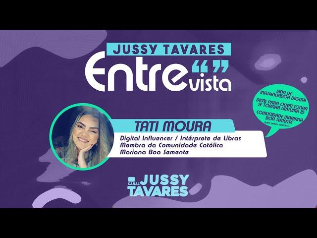 JUSSY ENTREVISTA TATI MOURA | #JussyEntrevista02