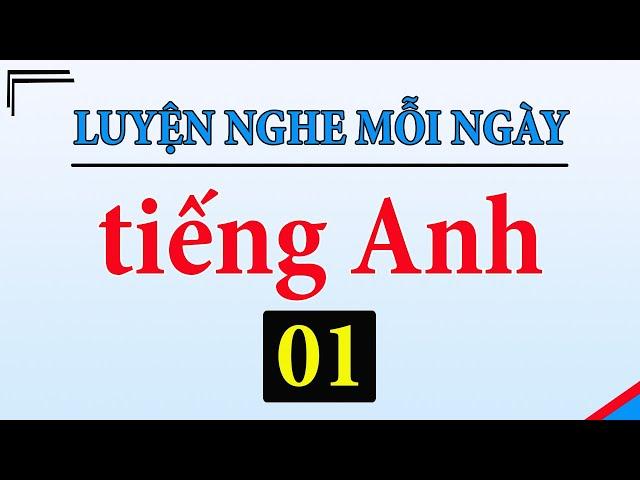 [ Tập 1 ] Kiên trì luyện nghe tiếng Anh 1 tiếng mỗi ngày