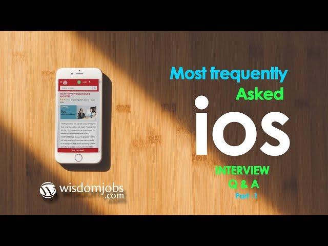 TOP 15 IOS Interview Questions and Answers 2019 Part-1 | IOS Interview Questions | Wisdom Jobs