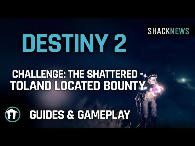 Destiny 2 - Challenge: The Shattered - Toland Located Bounty