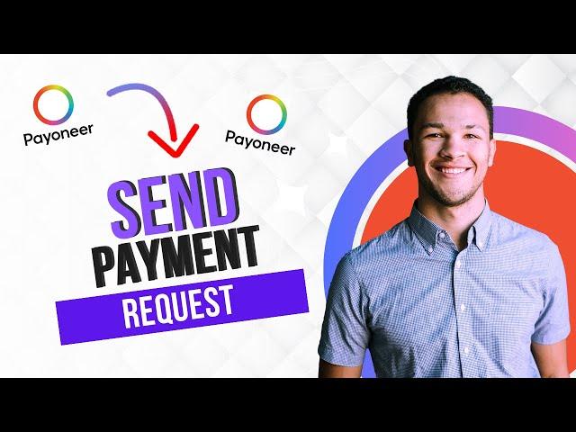 How to Send a Payoneer Payment Request 2025 (Best Method)