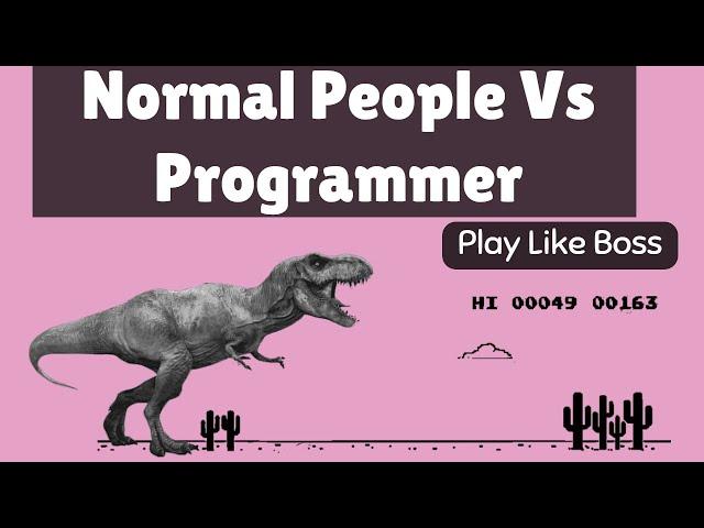 Chrome Dinosaur Game Hack  | How Normal People Vs Programmer Play Game.