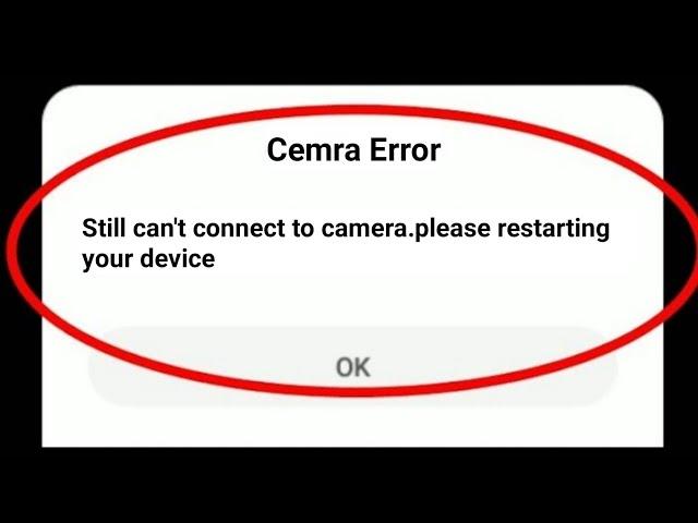 camera error - still can't connect to camera.try restarting your device 100% guaranteed solution