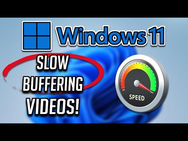 How to Fix Slow Buffering of Videos on Windows 11 - [Tutorial]