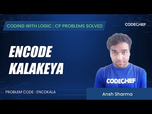 ENCDKALA | Encode Kalakeya | Coding with Logic: CP Problems Solved Cakewalk