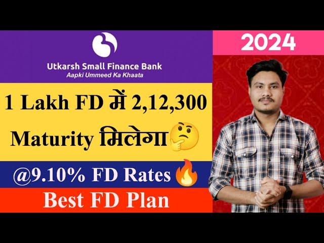 Utkarsh Small Finance Bank FD Interest Rates 2024 | @9.10% Fixed Deposit Interest | Highest FD Rates