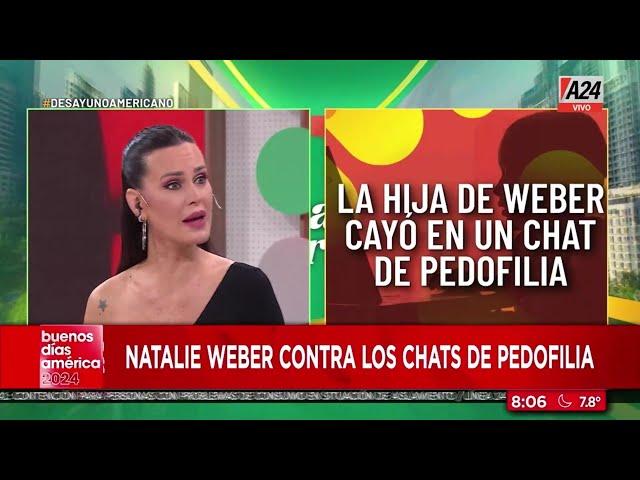  ALERTA PADRES  Natalie Weber contó que su hija de 12 años cayó en un chat de pedofilia