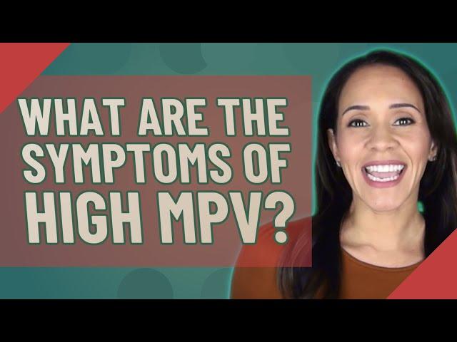 What are the symptoms of high MPV?