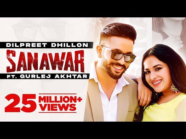 Dilpreet Dhillon | Sanawar | ft Gurlej Akhtar, Sara Gurpal | Desi Crew | Latest Punjabi Songs  2021