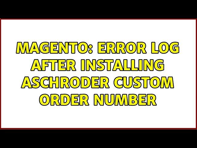 Magento: Error log after installing Aschroder Custom Order Number