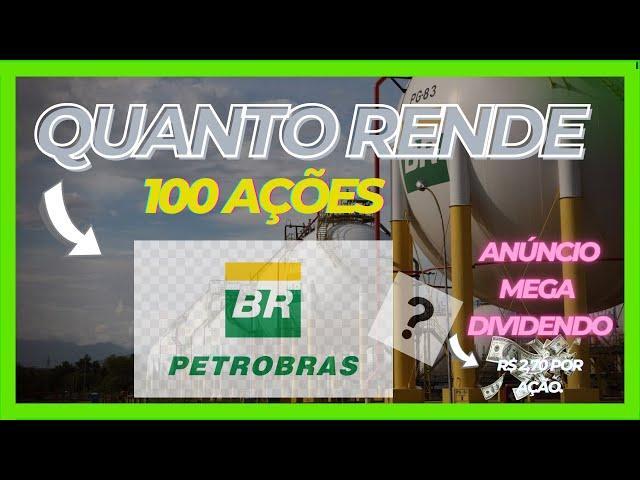 QUANTO RENDE 100 AÇÕES DA PETROBRAS?