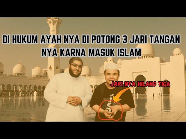 KISAH MUALAF YG MENGHARUKAN TETAP TEGUH MASUK ISLAM WALAU DI HUKUM AYAH NYA DI P0T0NG 3 JARI NYA