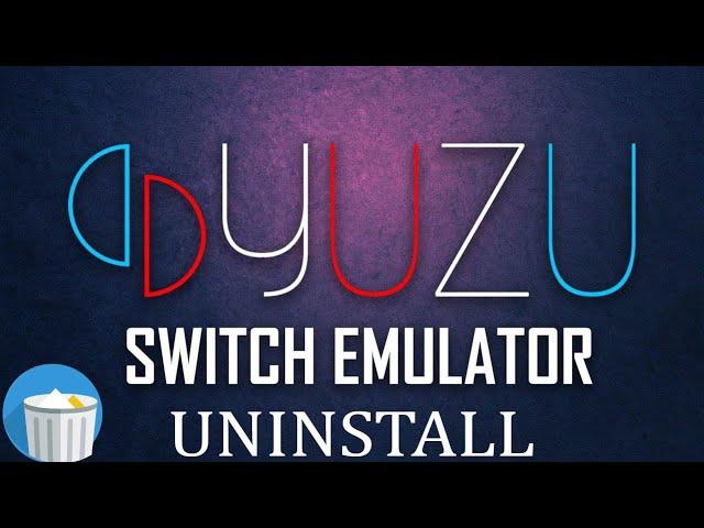 How To Completely Uninstall Yuzu Switch Emulator On Windows