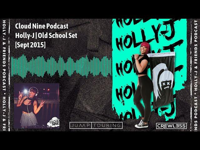 Cloud Nine Podcast | Holly-J | Old School Set | Sept 2015