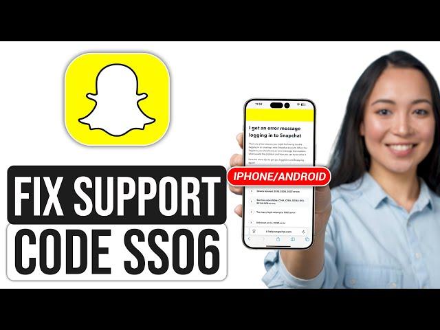 How To Fix Snapchat Support Code SS06 (2024) | iPhone/Android