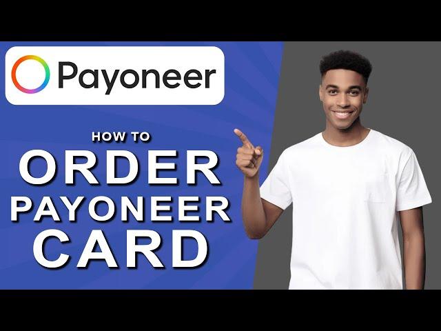 How to order payoneer card (2024)