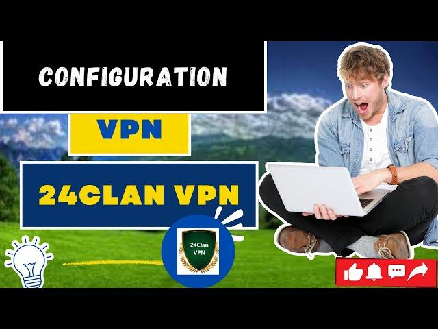 nouvelle configuration du VPN 24 CLAN VPN