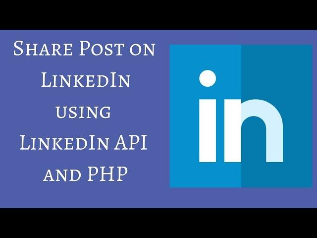 Share Post on LinkedIn using LinkedIn API and PHP