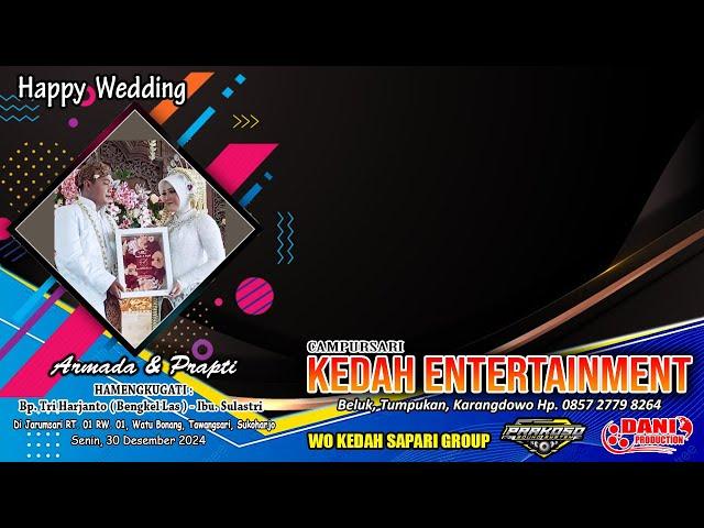 Live CS. KEDAH ENTERTAINMENT - Happy Wedding ARMADA & PRAPTI - PRAKOSO AUDIO - , 30 Desember 2024