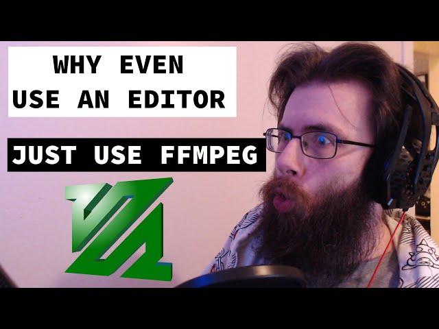 Why even use a video editor, just use ffmpeg!