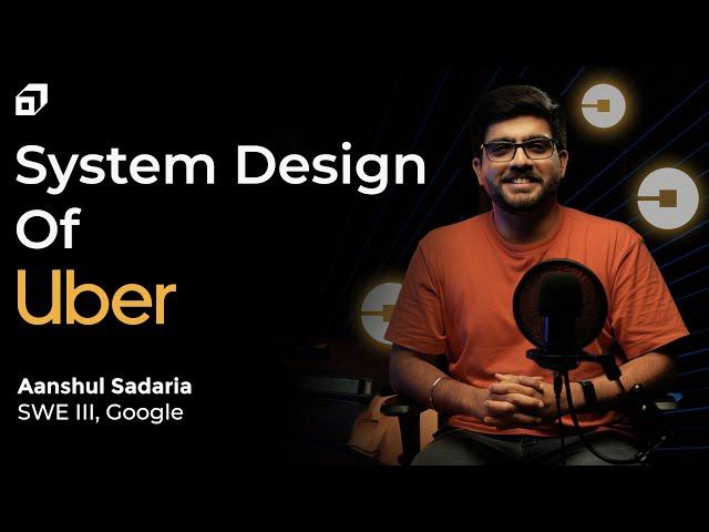 Uber System Design | High Level Design of Uber, Ola, Lyft, Careem | Software Architecture @SCALER