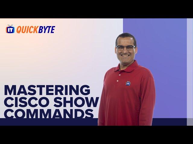 Mastering Cisco Show Commands | An ITProTV Quick Byte