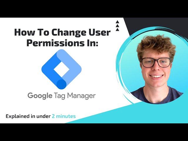 Google Tag Manager: How To Change User Permissions In Under 2 Minutes (2023)