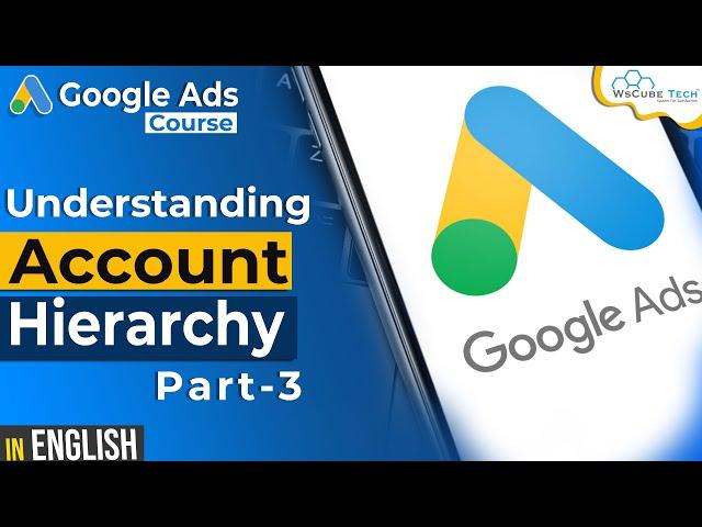 Google Ads Dashboard (Complete Tour & Hierarchy) | Google Ads Tutorial for Beginners