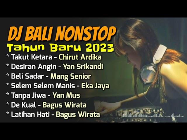 Kumpulan DJ Lagu Bali Nonstop - Made Remix feat Dj Semeton | Spesial Tahun Baru 2023