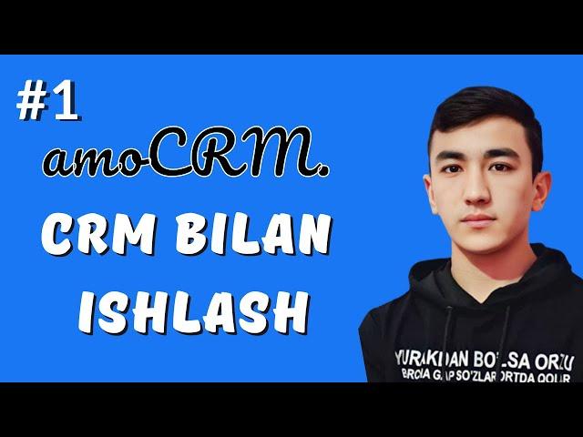 #1 | CRM BILAN ISHLASH | AMO CRM BILAN TANISHUV