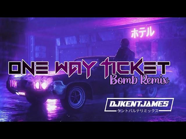 One Way Ticket Bomb Remix | Dj Kent James