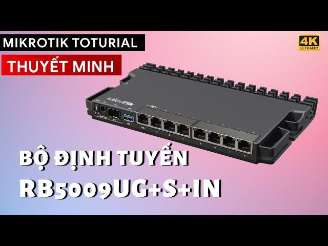 [Thuyết Minh] - Giới thiệu dòng sản phẩm Router RB5009UPr+S+IN có PoE